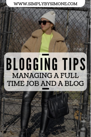 Managing A Full Time Job And A Blog- Simply by Simone - Blogging Tips - Outfit - Winter Style #winterstyle #bloggingtips #westchester #outfit #fashionblogger 
