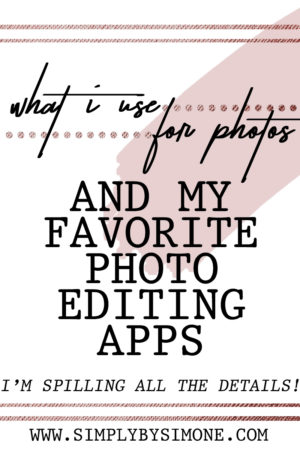 The Best Photo Editing Apps - What I Use - Blogger - Simply by Simone - Blogging Tips
