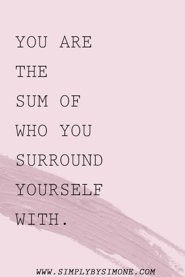 You Are The Sum Of Who You Surround Yourself With