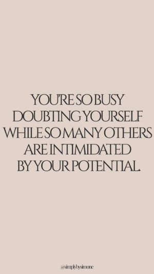 You're so busy doubting yourself while so many others are intimidated by your potential - simply by simone - simone piliero arena - #quotes #quoteoftheday #quotestoliveby #inspiring #inspirationalquote #inspiringquotes #fearless #quotesaboutstrength #quote #quotesforwomen #screensaver #backgroundsforphones