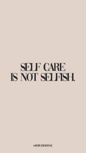 self care is not selfish - simply by simone - simone piliero arena - #quotes #quoteoftheday #quotestoliveby #inspiring #inspirationalquote #inspiringquotes #fearless #quotesaboutstrength #quote #quotesforwomen #screensaver #backgroundsforphones