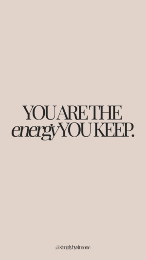 you are the energy you keep - simply by simone - simone piliero arena - #quotes #quoteoftheday #quotestoliveby #inspiring #inspirationalquote #inspiringquotes #fearless #quotesaboutstrength #quote #quotesforwomen #screensaver #backgroundsforphones