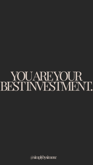 you are your best investment - inspiring quote - nude and black quote - Simply by Simone - Simone Piliero Arena #quotes #quoteoftheday #quotestoliveby #inspiring #inspirationalquote #inspiringquotes #fearless #quotesaboutstrength #quote #quotesforwomen #screensaver #backgroundsforphones