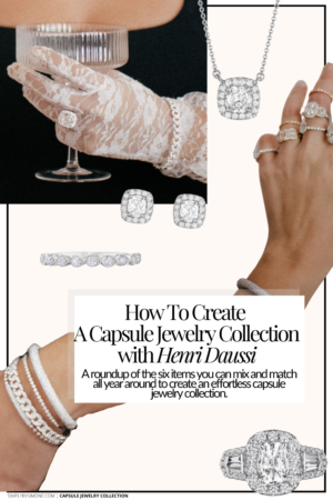 How To Create A Capsule Jewelry Collection with Henri Daussi | 6 Pieces You Need for A Capsule Jewelry Collection | Capsule Jewelry Wardrobe | Jewelry Inspiration | How to Build A Capsule Jewelry Collection | Henri Daussi Diamonds | Jewelry to Wear This Fall 2021 | Henri Daussi Fall Capsule Jewelry Collection | Gifts for Her 2021